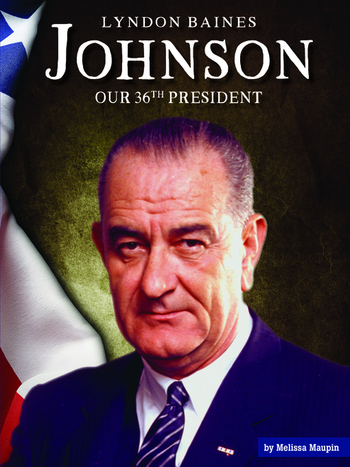 Title details for Lyndon Baines Johnson by Melissa Maupin - Available